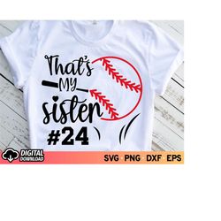 thats my sister baseball svg, baseball girl svg, baseball numbers svg, baseball mom svg for shirt, baseball svg cut file