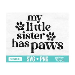 my little sister has paws svg, dog svg, baby svg, dog mama svg, dog lover svg, my siblings have paws svg, dog png