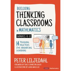 building thinking classrooms in mathematics, grades k-12: 14 teaching practices for enhancing learning