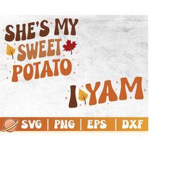 she is my sweet potato i yam svg | welcome fall svg | family thanksgiving svg | fall sayings | autumn vibes | funny than