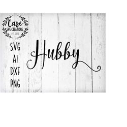 hubby svg cutting file, ai, dxf and printable png files | cricut and silhouette | husband | hubs | future husband | wedd