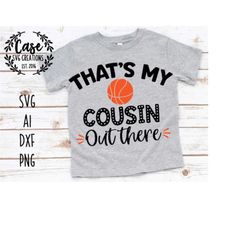 that's my cousin out there basketball svg cutting file, ai, dxf and printable png files | cricut cameo silhouette | game