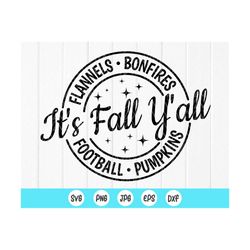 it's fall y'all svg,flannels bonfires football pumpkins,fall svg,autumn quote,fall decor ,thanksgiving svg,instant downl