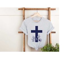 Cross Shirt, Christian Shirt, Faith Shirt, Jesus Shirt, Church Gift Idea, Christianity Shirt, Church Shirt, Christian Ap