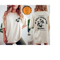 do what makes you happy shirt, front and back quote shirts, mushroom retro shirt, hippie tee, positive shirt, trippin sh