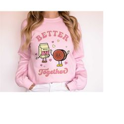 retro valentines day sweatshirt, better together funny valentines shirt, valentines gift for her, vintage style valentin