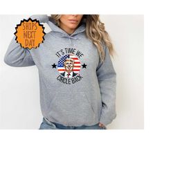 it's time we circle back hoodie, political hoodie, republican gift hoodie, support trump hoodie, election 2024 hoodie, f