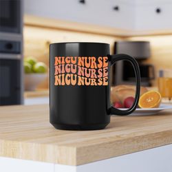 nicu nurse mug, nicu nurse, nicu nurse coffee and tea gift mug