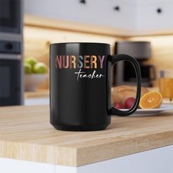 nursery teacher mug, nursery teacher, nursery teacher coffee and tea gift mug