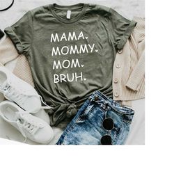 Mama To Bruh Shirt, Mama Mommy Mom Bruh, Mom Shirt, Mother's Day Shirt, Mama Shirt
