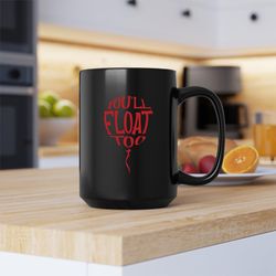 youll float too mug, youll float too, youll float too coffee and tea gift mug