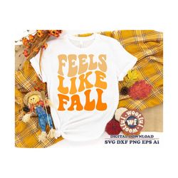 feels like fall svg, fall svg, autumn svg, thanksgiving svg, retro svg, wavy stacked svg, boho svg, svg dxf eps ai png s