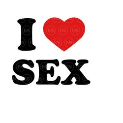 I Love Sex Svg, I Like Sex Clip Art, Vector Cut file for Cricut, Silhouette, Sticker, Decal, Vinyl, Stencil, Pin, Pdf Pn