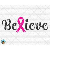 believe svg, breast cancer svg, cancer awareness svg, cancer survivor svg, cancer ribbon svg, fight cancer svg, cricut,