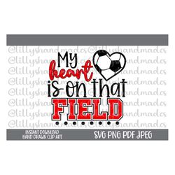 my heart is on that field svg, soccer mom svg, soccer mama svg, soccer svg, soccer mom png, soccer png, soccer mom life