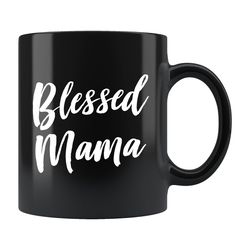 blessed mama mug, blessed mama gift christian mama gift christian mama mug christian mom gift christ