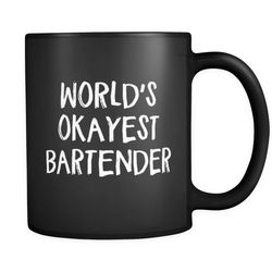 worlds okayest bartender mug, bartender gift, bartender mugs