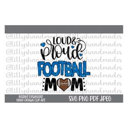 loud and proud football mom svg, football mom png, football mama svg, football mom shirt svg, football mama svg, footbal