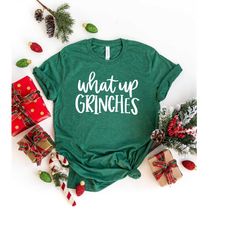 what up grinches shirt, christmas gifts, holiday party, funny christmas shirt, family christmas shirts, funny holiday, c