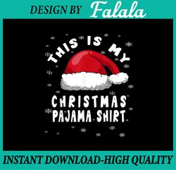 this is my christmas pajama png, christmas gifts, christmas png, christmas party gift, sarcastic christmas png, family