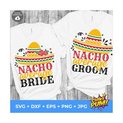 nacho average bride and groom svg, png dxf, bridal shower svg, wedding honeymoon, taco fiesta svg, matching couple cricu