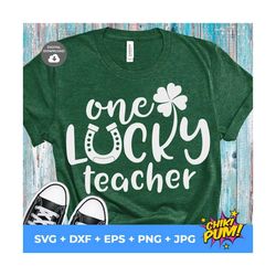 One Lucky Teacher Svg, St Patricks Day Svg, St Patrick's Day Teacher Shirt Svg, St. Patty's Day Svg, Iron On