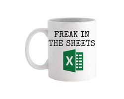 freak in the sheets excel love of spreadsheets coding - novelty funny anniversary birthday present - 11 - 15 oz white co