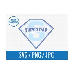 super dad | fathers day | svg png jpg | instant file download