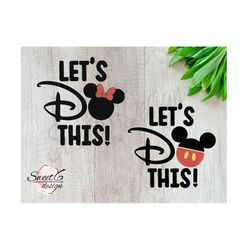 lets do this svg image for family vacation matching t-shirts in disneyland and disneyworld.