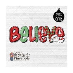christmas design png, christmas believe with santa png, christmas sublimation download design, believe sublimation