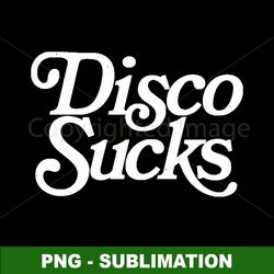 disco sucks - retro typography - vintage vibe png digital download