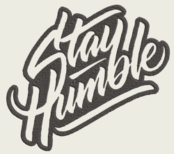 stay humble | digital embroidery files | .dst .exp .hus .jef .pes .vip .vp3 .xxx