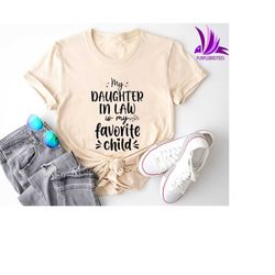 my favorite child is my daughter in law shirt, favorite child shirt, father in law shirt, daughter in law shirt, mother