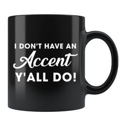 accent mug southern mug southern girl mug yall mug southern state mug texas mug texas gift louisiana