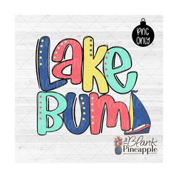 lake bum sublimation png, lake bum doodle png, summer shirt design, sublimation download hand lettered
