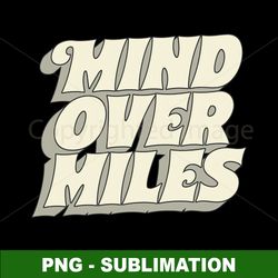 mind over miles - motivational running png digital download - inspire your runs and push your limits with this powerful