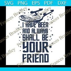 i have been and always shall be your friend svg, music svg, micro svg, friend svg, short quotes svg, music lovers gift s