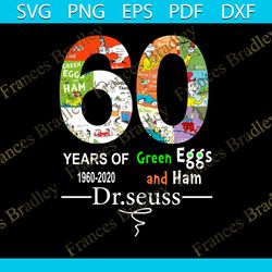 60 years of green eggs svg, dr.seuss svg, reading lovers svg, 60 years svg, green eggs and ham svg, the cat in the hat s