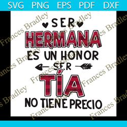 ser hermana es un honor ser tia no tiene precio,svg png, dxf, ep