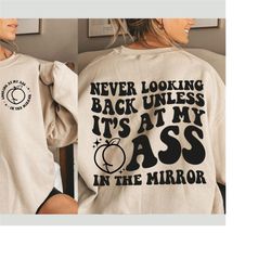 never looking back unless it's at my ass in the mirror svg, png adult humor svg, png, funny svg, png, wavy stacked svg,
