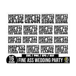 somebody's fine ass wedding party svg bundle, trendy bride svg, fine ass bride, fineass groom svg, fine ass family svg,