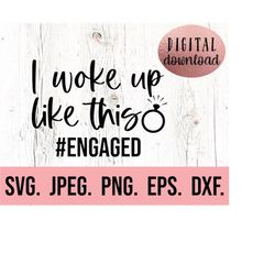 i woke up like this engaged svg - bride to be clipart - miss to mrs - cricut cut file - digital download - engagement pn