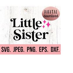 little sister svg - lil' sister clipart - new baby svg - sibling svg - lil sis png - cricut file - instant download - ba