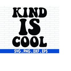 Kindness SVG, Kind is Cool SVG cut file, positive quote svg, school staff shirt svg file for cricut or silhouette, lette