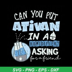 Can You Put Ativan In A Humidifier, Asking For A Friend, Digital File, Vinyl For Cricut, Svg Cut Files, Svg Clipart, Sil