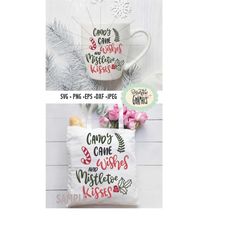 candy cane wishes and mistletoe kisses, svg png cut files, christmas t-shirt design, x-mas lettering svg, candy can stic