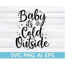 baby its cold outside svg, baby its cold svg, its cold outside svg, winter svg, snowman svg, baby its cold outside svg f