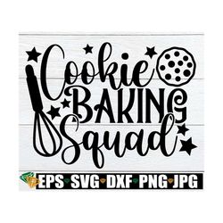 cookie baking squad, family baking, cookie baking, christmas svg, hristmas cookies, family christmas cookie baking, fami