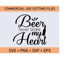 beer never broke my heart svg, beer svg, beer bottle svg, cold beer svg, beer saying svg, beer clipart, bear png, commer