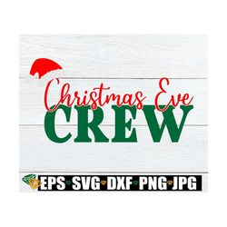 christmas eve crew. matching family christmas eve shirts svg. matching family christmas shirts svg. family christmas shi